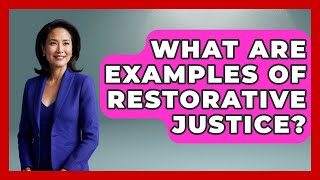 What Are Examples Of Restorative Justice? - The Sociology Workshop
