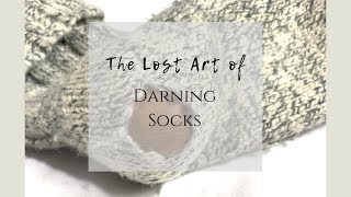 The Lost Art of Darning Socks (Tutorial)