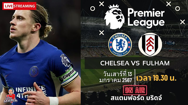 🔴LIVESCORE พากย์สด : เชลซี VS ฟูแล่ม ฟุตบอลพรีเมียร์ลีก 2023/24