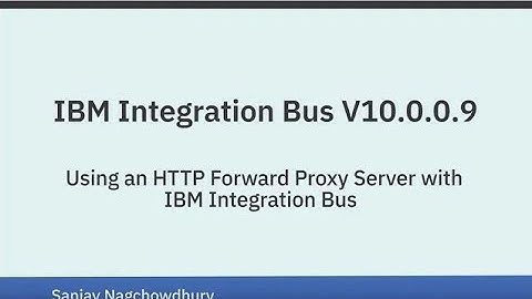 Using an HTTP Forward Proxy Server with IBM Integration Bus