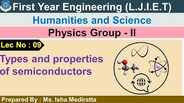 Lec 09_Types and properties of semiconductors | Physics | First year engineering