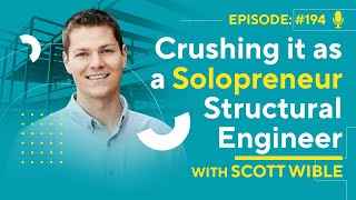 CEA 194 - Crushing It as a Solopreneur Structural Engineer with Scott Wible screenshot 1