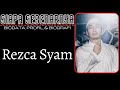 Biodata dan profil rezca syam