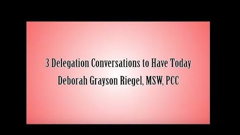 3 Delegation Conversations To Have Today