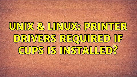 Unix & Linux: printer drivers required if CUPS is installed? (2 Solutions!!)