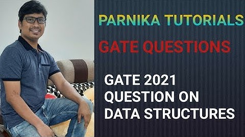 GATE 2021 QUESTION ON DATA STRUCTURES