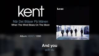 Kent - När Det Blåser På Månen (Swedish &amp; English Lyrics)