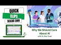 QuickClips OSCAR BC: 2_Why We Should Care About AI