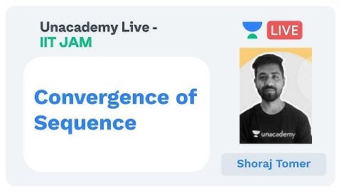 Convergence of sequence | IIT JAM | Shoraj Tomer | JAM 2020