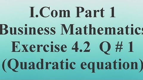 #I.Com #part 1 #business #mathematics #chapter 4 #excercise 4.2 Q #1 #quadratic #equation