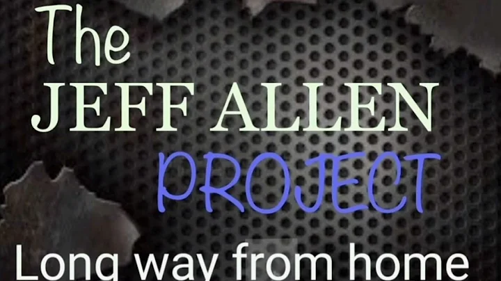 Long way from home.   The Jeff Allen Project ( Ori...