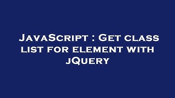 JavaScript : Get class list for element with jQuery