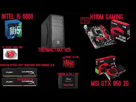 Build PC Skylake  intel i5 6600 cpu | MSi H110m Gaming | Thermaltake H25 | Gtx 950 2G | STEP BY STEP