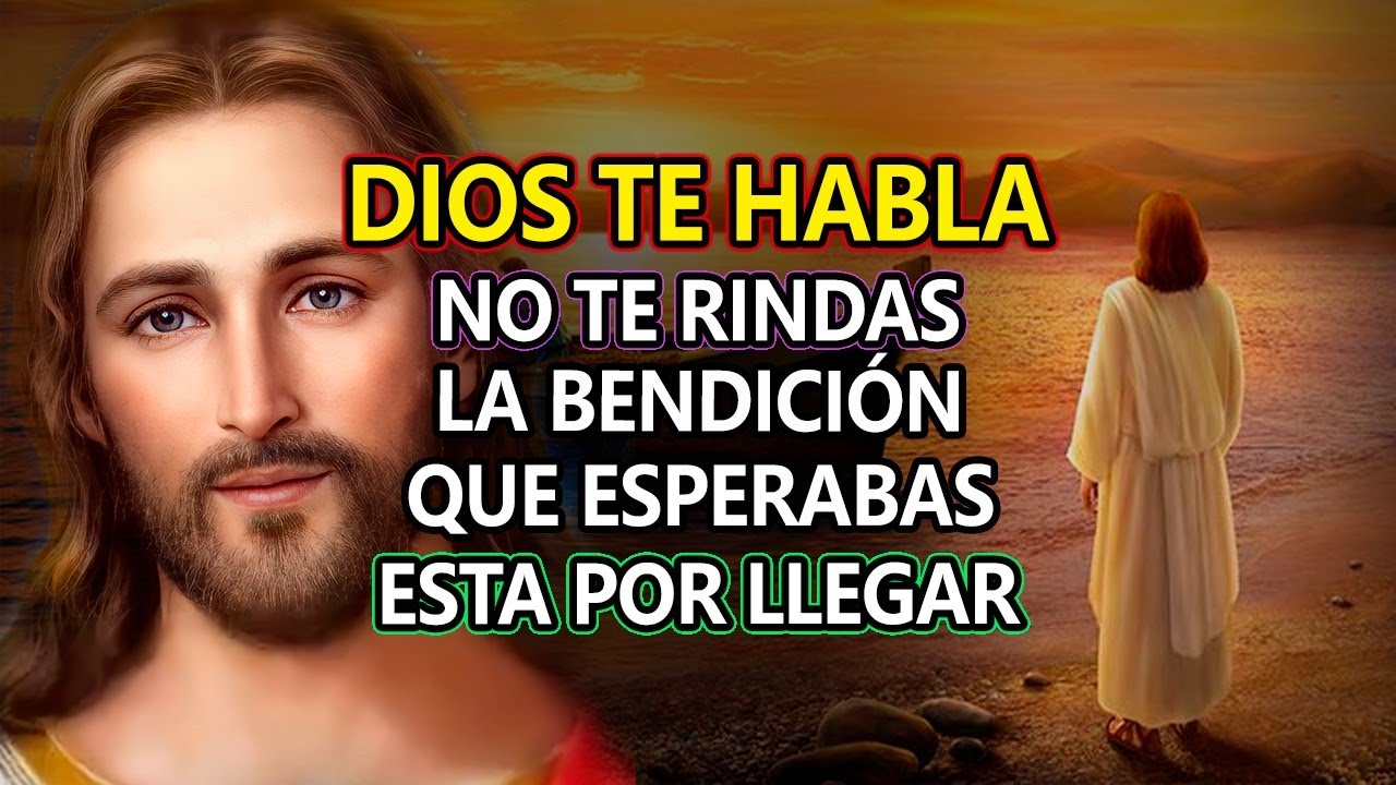 DIOS TE HABLA NO PIERDAS LA FE, TU BENDICIÓN ESTA POR LLEGAR - YouTube