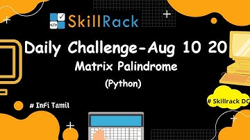 Daily challenge - 10.08.2020 | Skillrack - Python |  Matrix Palindrome  | Infitamil