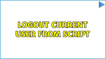 Ubuntu: logout current user from script (3 Solutions!!)