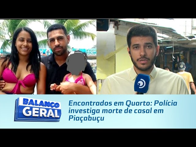 Encontrados em Quarto: Polícia investiga morte de casal em Piaçabuçu