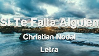 Christian Nodal - Si Te Falta Alguien - letra
