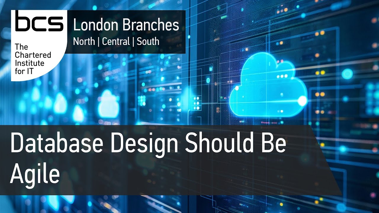 Database Design Should Be Agile | BCS London Branches - YouTube