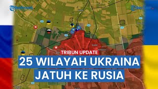 🔴 KOTLYARIVKA JATUH, Daftar 25 Wilayah Ukraina Jatuh ke Tangan Rusia Wilayah Zelenskiy Kian Menyusut