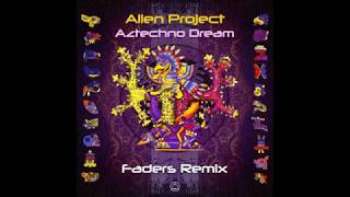 Alien Project - Aztechno Dream (Faders Remix)