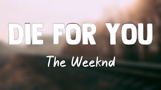 Die For You - The Weeknd [Lyrics Video] ☄