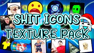 ¡SH*T ICONS TEXTURE PACK! 🤑😨🤮 | Geometry Dash [2.11]