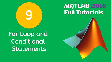 9 MATLAB 2018 Beginners Tutorial- For Loop and Conditional Statements