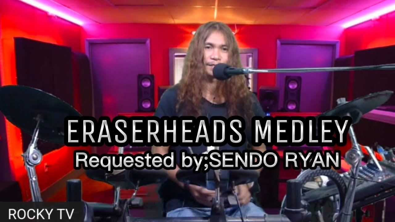 ERASERHEADS MEDLEY SONG REQUEST by SENDO RYAN LIVESTREAM YouTube