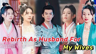 [FULL] The Man throughed time used modern technology to become Richest And Marry sorts of Wives..