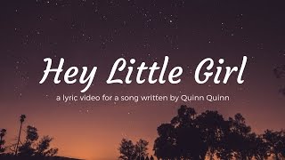 Hey Little Girl - Quinn Quinn (Lyric Video)