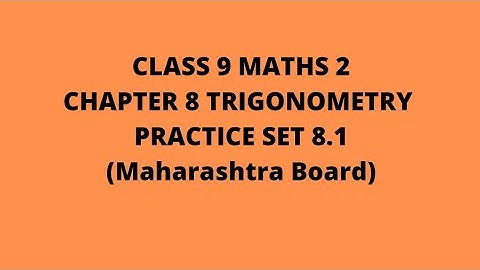 Class 9 :Chapter 8 :Trigonometry: Practice Set 8.1 (Maharashtra Board)