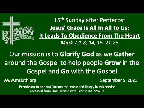 9/05/21 - 16th Sunday after Pentecost - Grace Leads To Obedience From The Heart- Mark 7:1-23