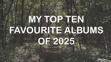 MY TOP TEN FAVOURITE ALBUMS OF 2025