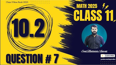 Class 11 Math Exercise 10.2 Question 7 Complete Solution | Math class 11 new book 2025 | 11 Math