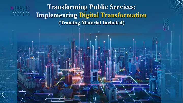 Transforming Public Services with Digital Transformation (+Training Material)
