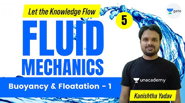 Buoyancy and Floatation - 1 | L 5 | Fluid Mechanics | GATE/ESE 2022 | Kanishth Yadav