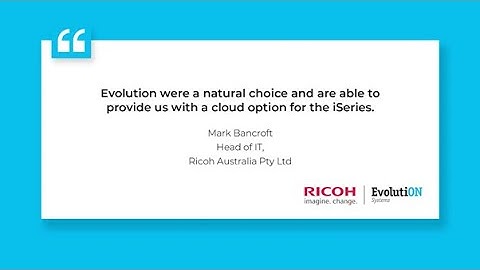 Ricoh Australia & Evolution Systems: A decade of IBM Power Infrastructure and Private Cloud support