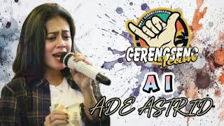 AI ~ ADE Astrid  || GERENGSENG team , cover