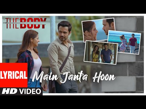 Lyrical: Main Janta Hoon | The Body | Rishi K,Emraan H, Vedhika, Sobhita |Jubin N, Shamir T,Sameer A