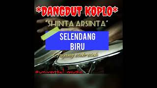 Dangdut Koplo Selendang Biru Shinta Arshinta Universal 