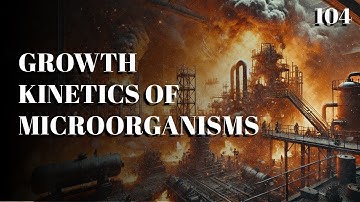 104. Growth Kinetics of Microorganisms | Chemical Reaction Engineering, University, The Engineer Owl