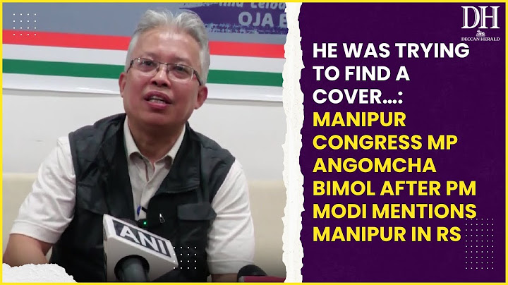 He was trying to find a cover… Manipur Cong MP Angomcha Bimol after PM Modi mentions Manipur in RS