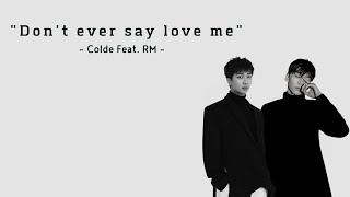 [Vietsub] Don’t ever say love me - Colde Feat. RM of BTS