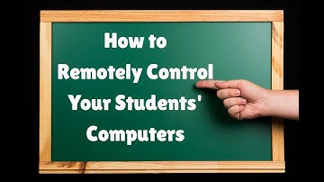 TEACHERS - How to remotely control your students