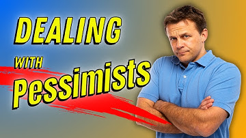 Dealing With Downers: A Guide To Handling Pessimists