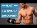 How to Avoid Sarcopenia (Muscle Loss from Aging)
