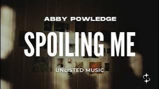 Download lagu Abby Powledge - Spoiling Me (Lyrics)