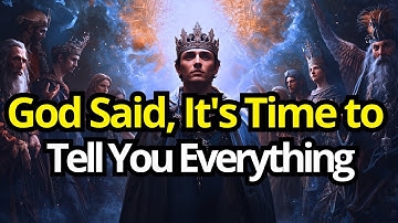 Chosen One, God Said "Its Time to Tell You Everything" | Spiritual Growth