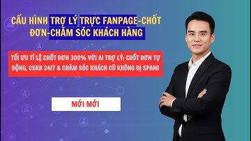 Tối Ưu Tỉ Lệ Chốt Đơn 300% với AI Trợ Lý Chốt Đơn Tự Động, CSKH 247 & Chăm Sóc Khách Cũ KHÔNG BỊ SPA